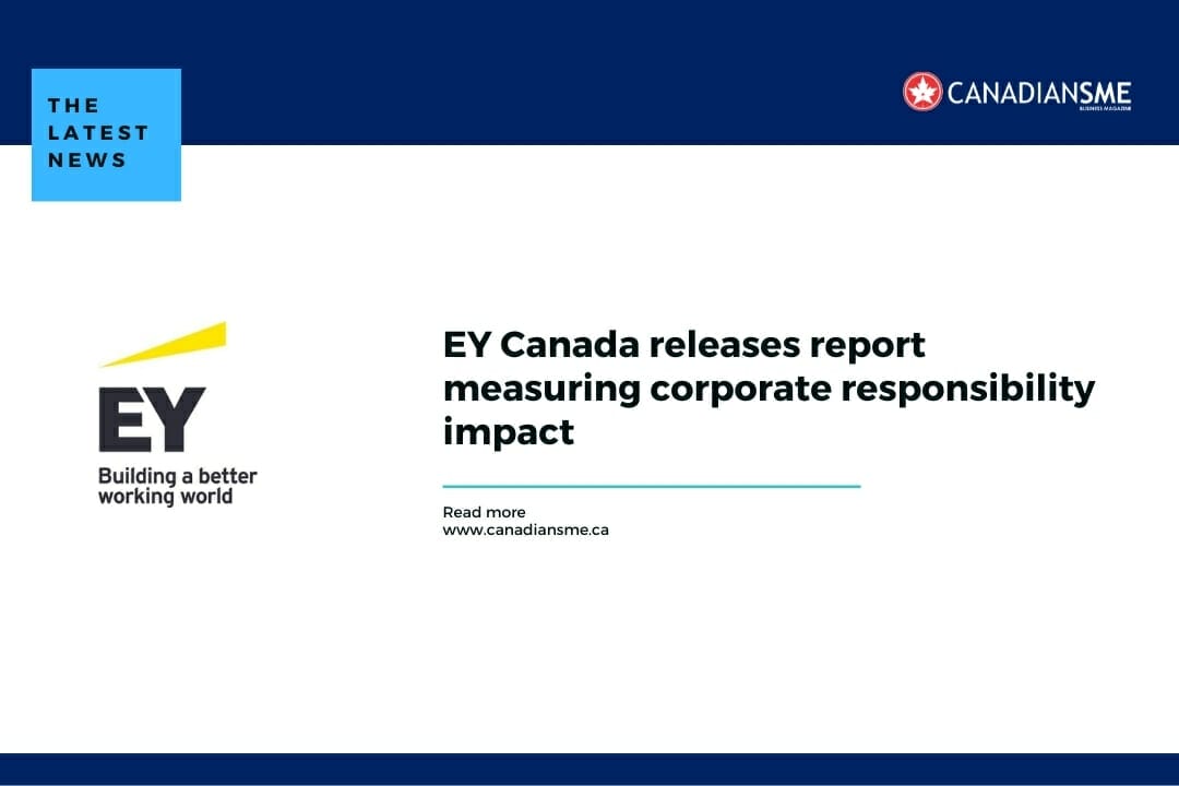 EY Canada releases report measuring corporate responsibility impact ...